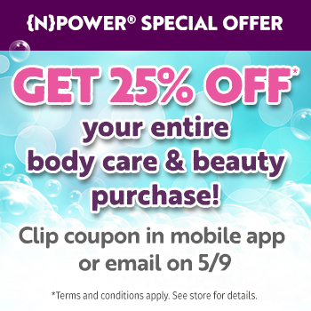 {N}power Members Only - 25% OFF your entire body care & beauty purchase - coupon available 5/9